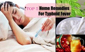 Top 5 Home Remedies For Typhoid Fever