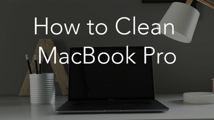 How to Clean Up Macbook – Complete Guide