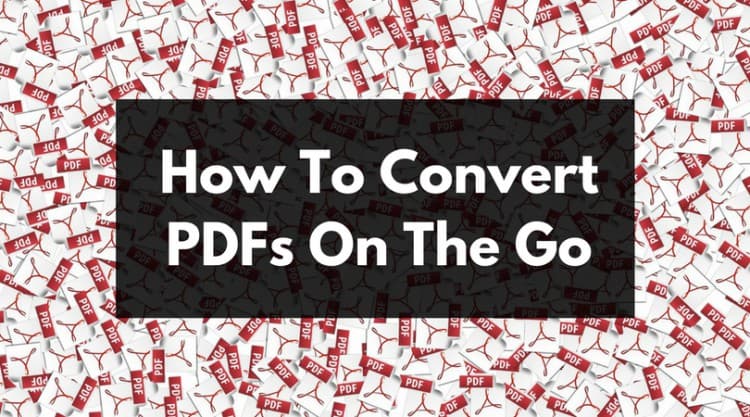 How to Convert PDFs on the Go