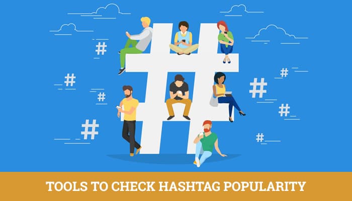 10 Incredible Tools You should Use to Check Hashtag Popularity in 2021