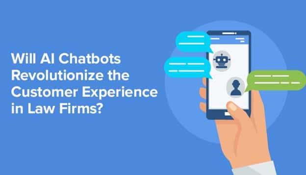Will AI Chatbots Revolutionize the Customer Experience in Law Firms?