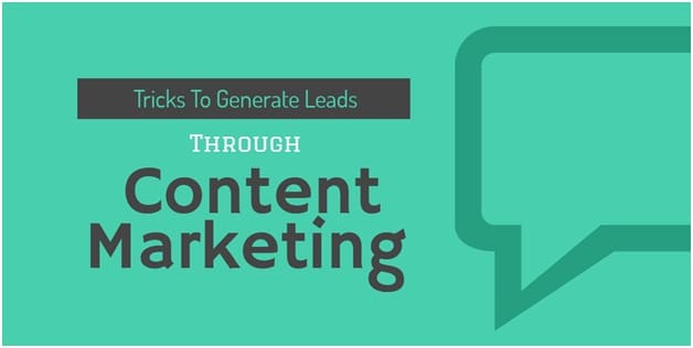 Awesome Tricks to Generate Leads through Content Marketing