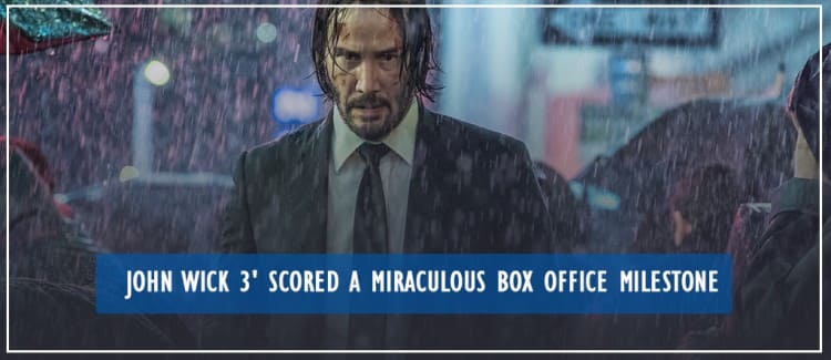 John Wick 3′ Scored a Miraculous Box Office Milestone