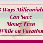 ways millennials can save moeny even while on vacation