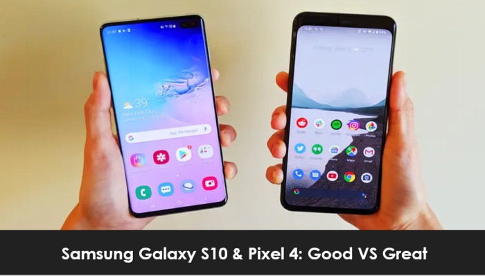 Google Pixel 4 Vs Samsung Galaxy S10: Good vs Great