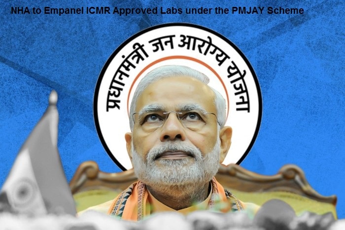 NHA to Empanel ICMR Approved Labs under the PMJAY Scheme