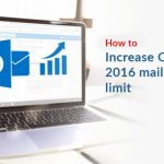 How to Increase Outlook 2016 mailbox size limit