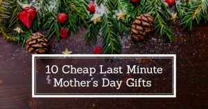 last minute mothers day gifts