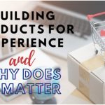Building Products for Experience