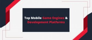 Top Mobile Game Engines