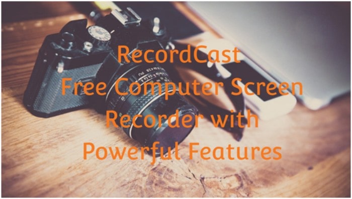 RecordCast – Free Computer Screen Recorder with Powerful Features