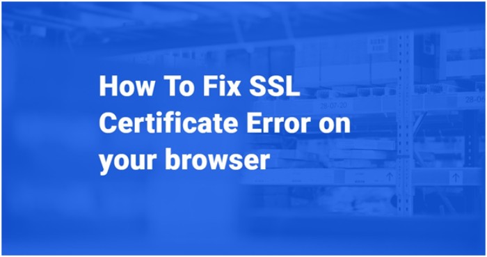 How to Fix SSL Certificate Error on Your Browser