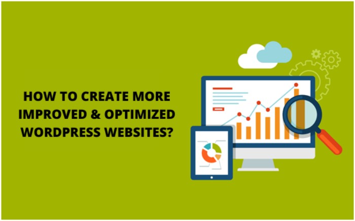 How To Create More Improved & Optimized WordPress Websites?