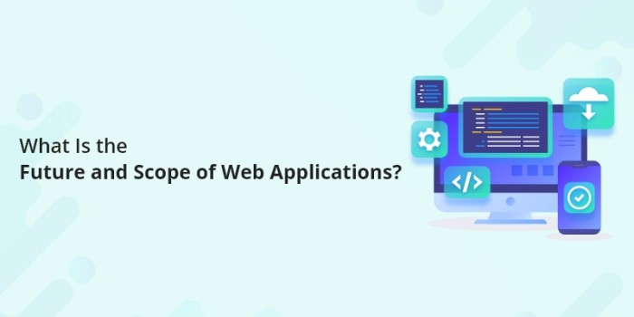 What is the Future and Scope of Web Applications?