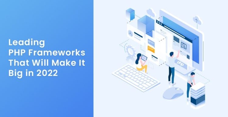 10 PHP Frameworks that Developers should Look Out for in 2022