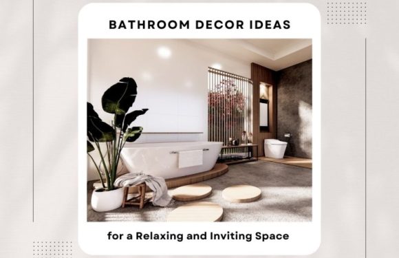 Bathroom Decor Ideas for a Relaxing and Inviting Space