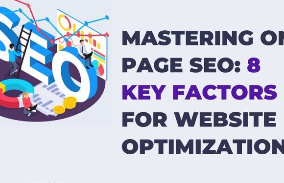 Mastering On-Page SEO: 8 Key Factors for Website Optimization