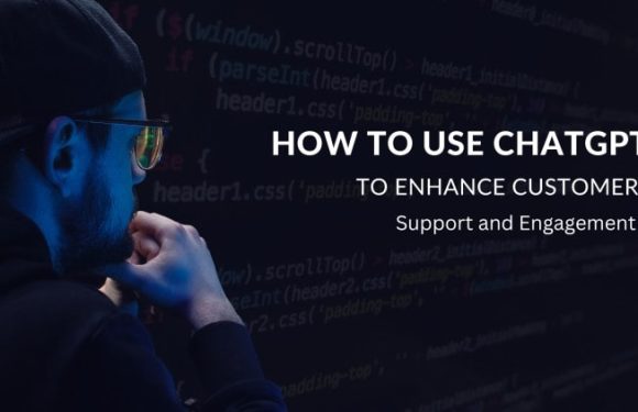 How to Use ChatGPT to Enhance Customer Support and Engagement