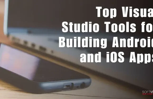 Top Visual Studio Tools for Building Android and iOS Apps