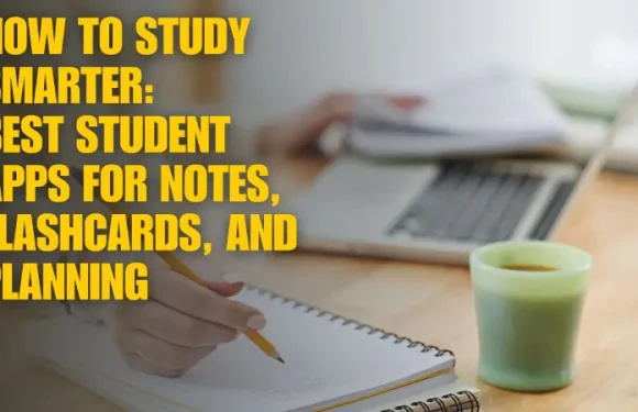 How to Study Smarter: Best Student Apps for Notes, Flashcards, and Planning